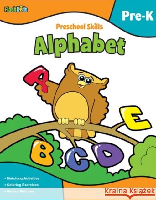 Preschool Skills: Alphabet (Flash Kids Preschool Skills) Flash Kids Editors 9781411434219 Flash Kids
