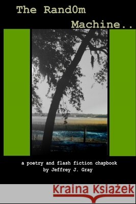 The Random Machine Jeffrey Gray 9781411600287