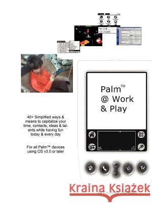 Palm @ Work & Play Courtney Thompson 9781411601987 Lulu Press