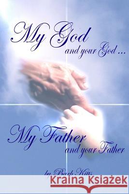 My God and Your God... My Father and Your Father Barb Kitts 9781411602380