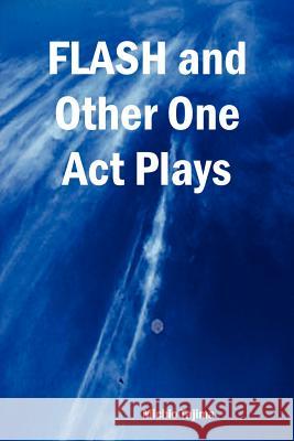 FLASH and Other One Act Plays Michio Tajima 9781411605244 Lulu.com