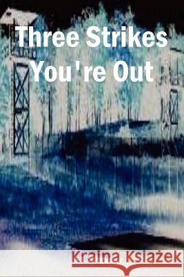 Three Strikes You're Out S. S. Kingsolver 9781411605770 Lulu.com