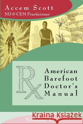 American Barefoot Doctor's Manual Accem Scott 9781411606333 Lulu.com