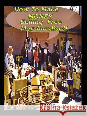 How to Make $ Money Selling Free Merchandise Susann Capone 9781411607675