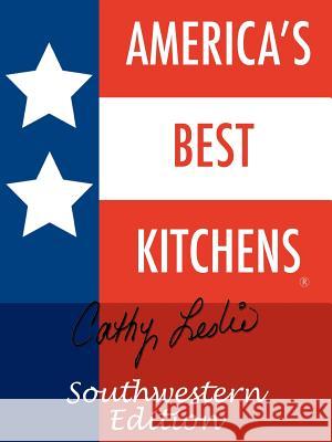 America's Best Kitchens(R) Southwestern Edition Cathy Leslie 9781411608481 Lulu.com