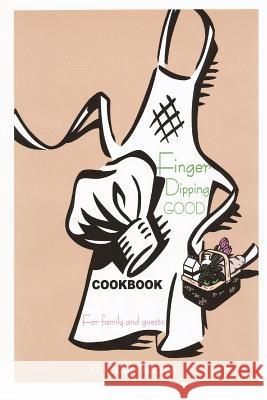 Finger Dipping GOOD: For Family and Guests Cookbook O. Ozzie Osborne 9781411608993 Lulu.com