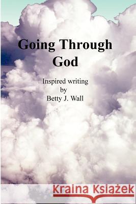 Going Through God Betty Wall 9781411610910 Lulu.com