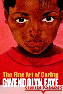 The Fine Art of Caring Gwendolyn Faye 9781411613164 Lulu.com