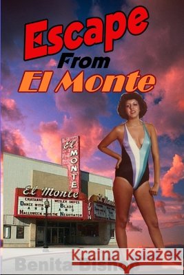 Escape From El Monte Benita Bishop 9781411614154 Lulu.com