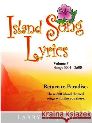 Island Song Lyrics Volume 7 Larry W. Jones 9781411616721