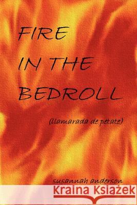 Fire in the Bedroll (Llamarada De Petate) Susannah Anderson 9781411618879 Lulu.com