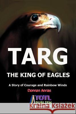 Targ - The King of Eagles Donnan Anrias 9781411619234