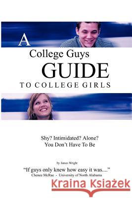 A College Guys Guide To College Girls James Wright 9781411619258