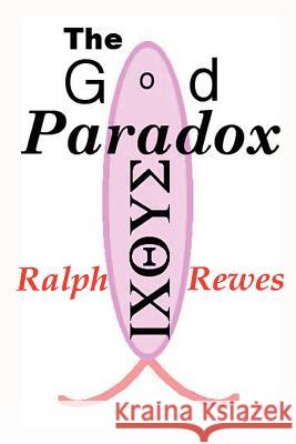 The God Paradox Ralph Rewes 9781411621503 Lulu.com