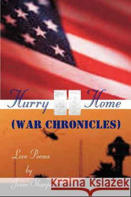 Hurry Home (War Chronicles) jesse sharpe 9781411621558 Lulu.com