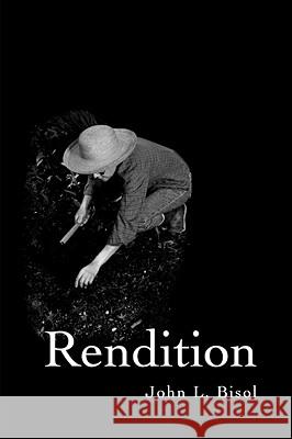 Rendition John, L. Bisol 9781411622203 Lulu.com