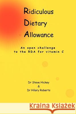 Ridiculous Dietary Allowance Steve Hickey, Hilary Roberts 9781411622210 Lulu.com