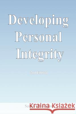 Developing Personal Integrity: 2nd Edition Samuel Blankson 9781411623767