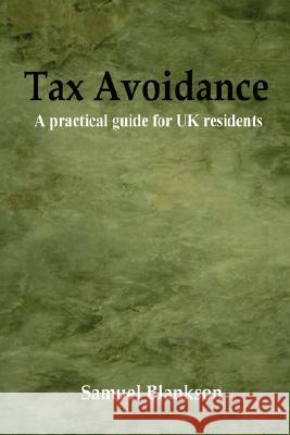 Tax Avoidance A Practical Guide for UK Residents Samuel Blankson 9781411623804 Lulu.com