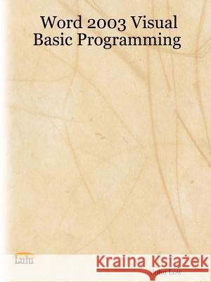 Word 2003 Visual Basic Programming John Low 9781411624177 Lulu.com