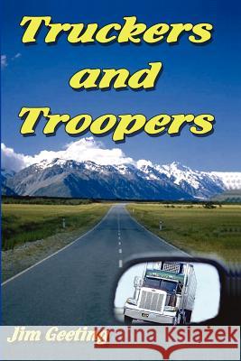 Truckers and Troopers Jim Geeting 9781411624726 Lulu.com