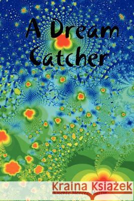 A Dream Catcher Vicente, Moreno Martin 9781411627741 Lulu.com