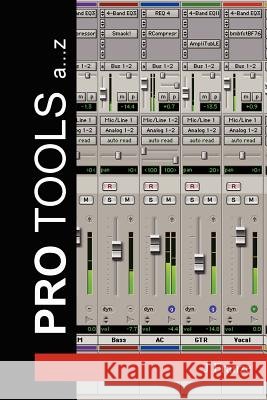 Pro Tools A...Z Franze, J. 9781411631458 Lulu Press