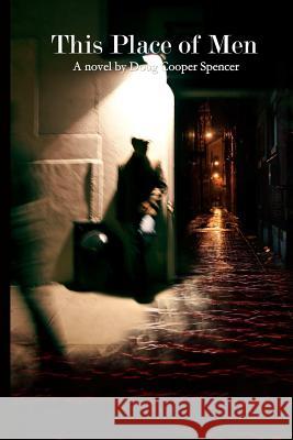 This Place Of Men Doug Cooper-Spencer 9781411631977 Lulu.com