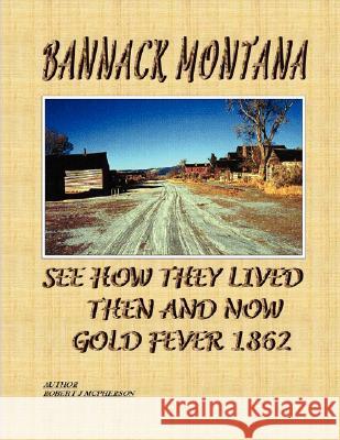 Bannack Montana Robert McPherson 9781411633421