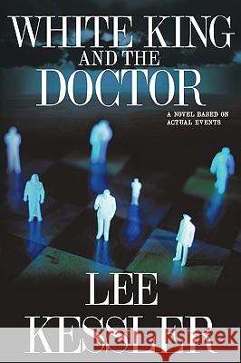 White King and the Doctor Lee Kessler 9781411634008 Lulu.com