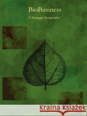 BioBusiness: A Strategic Perspective Gurinder , S Shahi 9781411634398