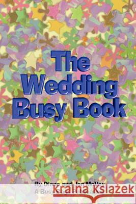 The Wedding Busy Book Diane McVey, Jon McVey 9781411635920 Lulu.com