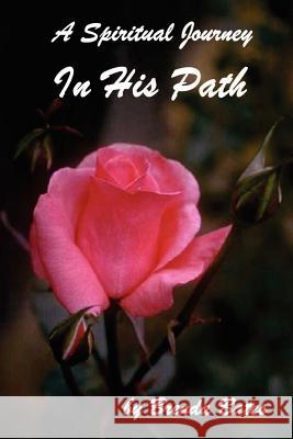 In His Path - A Spiritual Journey Brenda Bates 9781411638907 Lulu.com