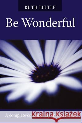 Be Wonderful Ruth Little 9781411639218 Lulu.com