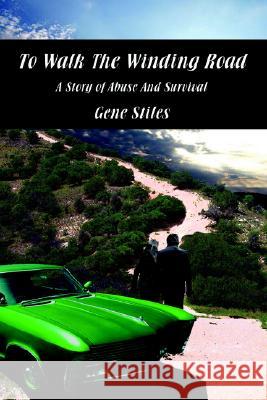 To Walk The Winding Road - A Story of Abuse and Survival Gene Stiles 9781411639423