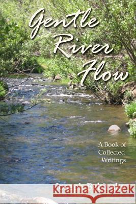 Gentle River Flow Joseph Babinsky 9781411640429 Lulu.com