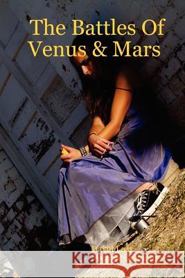 The Battles Of Venus & Mars The Battles Of Venus & Mars Michael Germaine, David Lear 9781411641341 Lulu.com