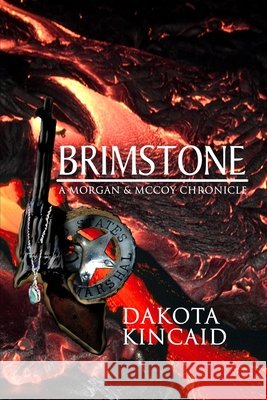 Brimstone: A Morgan & McCoy Chronicle Dakota Kincaid 9781411643109