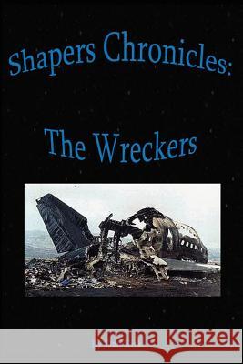 Shapers Chronicles: The Wreckers Dan Kirk 9781411643574 Lulu.com