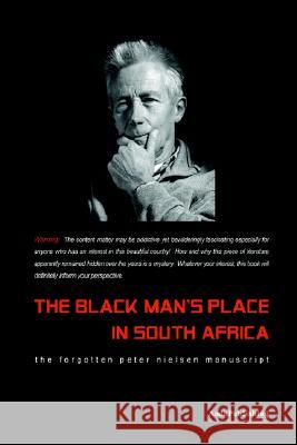 The Black Man's Place in South Africa Peter, Nielsen 9781411643628