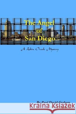 The Angel Of San Diego Paul David Graham 9781411643772