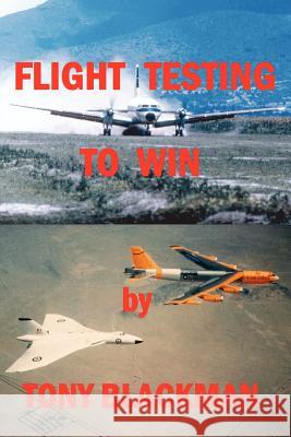 Flight Testing to Win Tony Blackman 9781411648258