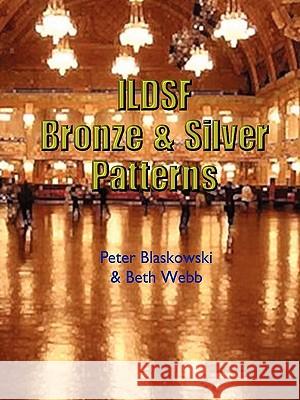 ILDSF Bronze & Silver Patterns Blaskowski, Webb 9781411649033 Lulu.com
