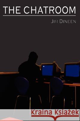 The Chatroom Jim Dineen 9781411651074 Lulu.com