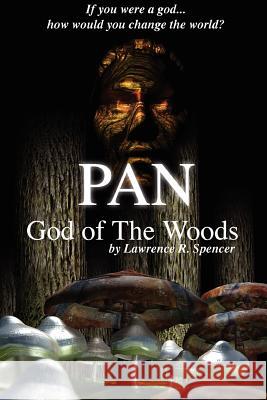 Pan - God of The Woods Lawrence Spencer 9781411653900