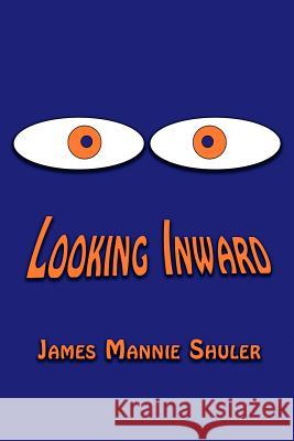 Looking Inward James Shuler 9781411654266