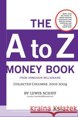 The to Z Money Book from Armchair Millionaire Lewis Schiff 9781411658233 Lulu.com