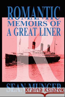 Romantic, Memoirs of a Great Liner Sean Munger 9781411660441