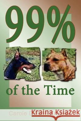 99% of the Time Carole, Dillane Krajeski 9781411661172 Lulu.com