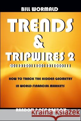 Trends and Tripwires 2 - Random Not Random Bill Wormald 9781411661219